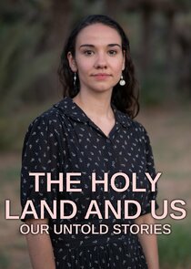 The Holy Land and Us - Our Untold Stories Ne Zaman?'