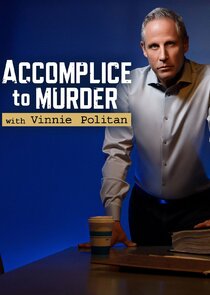 Accomplice to Murder with Vinnie Politan Ne Zaman?'