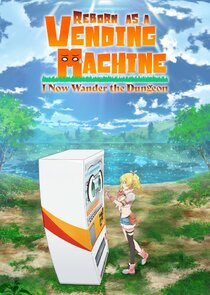 Reborn as a Vending Machine, I Now Wander the Dungeon Ne Zaman?'
