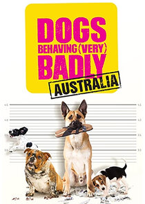 Dogs Behaving (Very) Badly Australia Ne Zaman?'