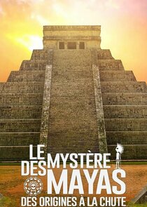 Le Mystère des Mayas, des origines à la chute Ne Zaman?'
