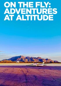 On the Fly: Adventures at Altitude Ne Zaman?'