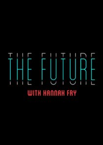 The Future with Hannah Fry Ne Zaman?'