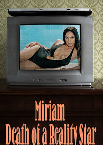 Miriam: Death of a Reality Star Ne Zaman?'