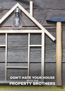 Don't Hate Your House with the Property Brothers Ne Zaman?'