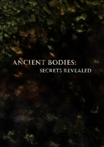 Ancient Bodies: Secrets Revealed Ne Zaman?'