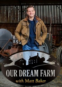 Our Dream Farm with Matt Baker 1.Sezon 4.Bölüm Ne Zaman?