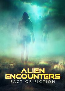 Alien Encounters: Fact or Fiction Ne Zaman?'