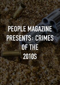 People Magazine Presents: Crimes of the 2010s Ne Zaman?'