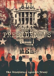 All the President's Men: The Conspiracy Against Trump Ne Zaman?'