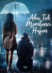 Aku Tak Membenci Hujan Ne Zaman?'