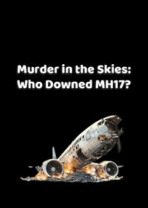 Murder in the Skies: Who Downed MH17? Ne Zaman?'