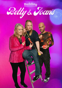 Building Betty & Joan's Ne Zaman?'