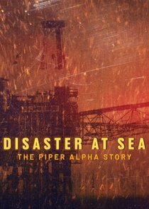 Disaster at Sea: The Piper Alpha Story Ne Zaman?'