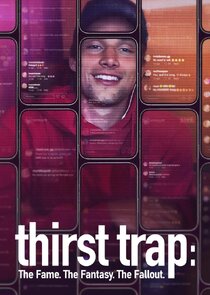 Thirst Trap: The Fame. The Fantasy. The Fallout. Ne Zaman?'