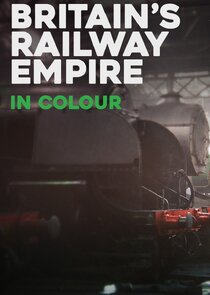Britain's Railway Empire in Colour Ne Zaman?'