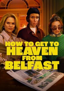 How to Get to Heaven From Belfast Ne Zaman?'