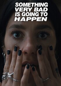 Something Very Bad is Going to Happen Ne Zaman?'