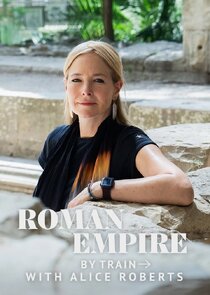 Roman Empire by Train with Alice Roberts Ne Zaman?'