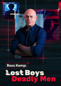 Ross Kemp: Lost Boys, Deadly Men Ne Zaman?'