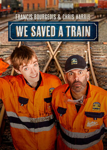 Francis Bourgeois & Chris Harris: We Saved A Train Ne Zaman?'