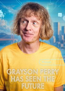 Grayson Perry Has Seen the Future 1.Sezon Ne Zaman?