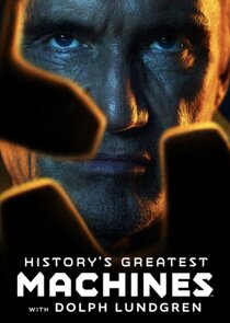 History's Greatest Machines with Dolph Lundgren Ne Zaman?'