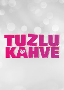 Tuzlu Kahve Ne Zaman?'