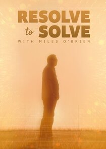 Resolve to Solve with Miles O'Brien Ne Zaman?'