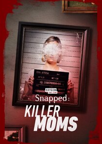 Snapped: Killer Moms Ne Zaman?'