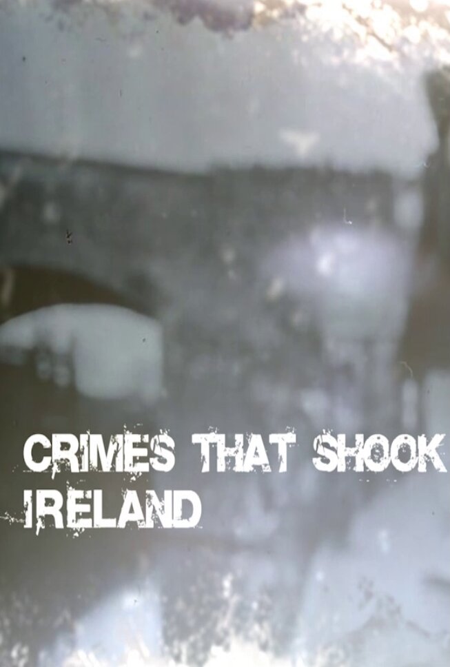 Crimes That Shook Ireland ne zaman