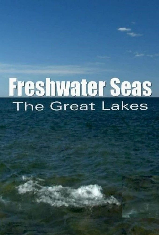 Freshwater Seas: The Great Lakes ne zaman