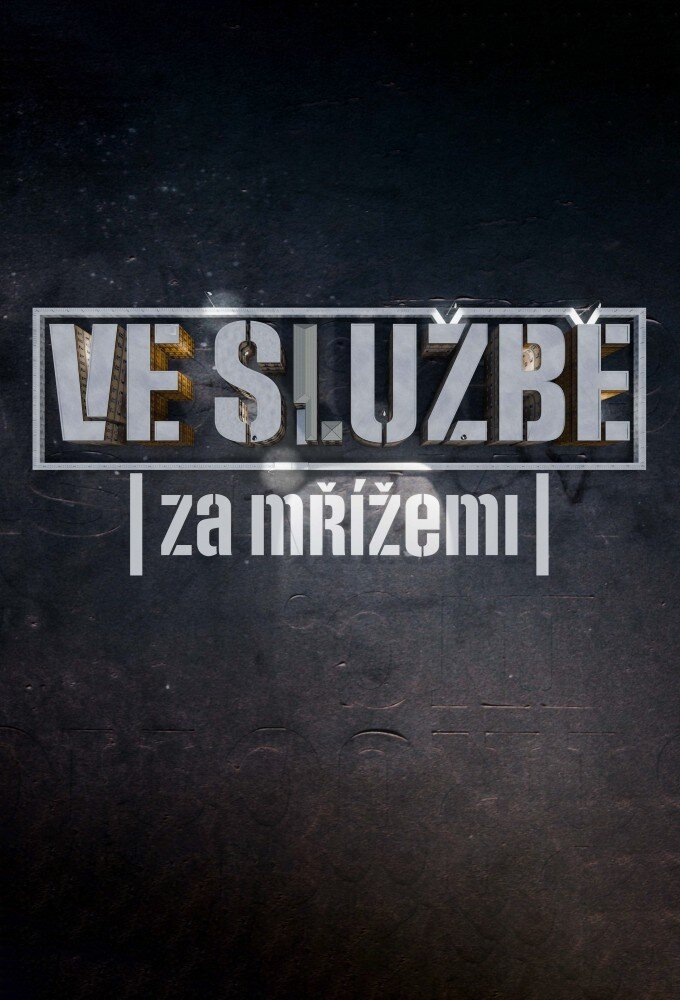 Ve službě: Za mřížemi ne zaman