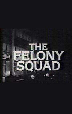 The Felony Squad ne zaman