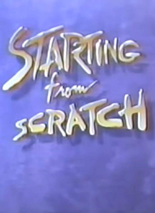 Starting from Scratch ne zaman
