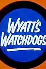Wyatt's Watchdogs ne zaman