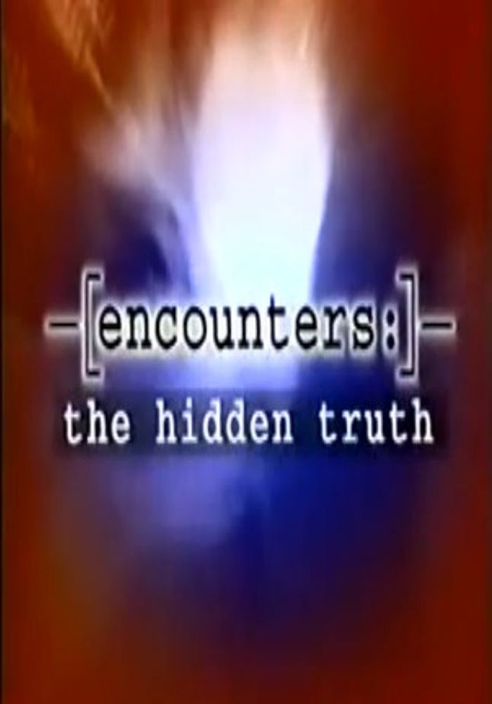 Encounters: The Hidden Truth ne zaman