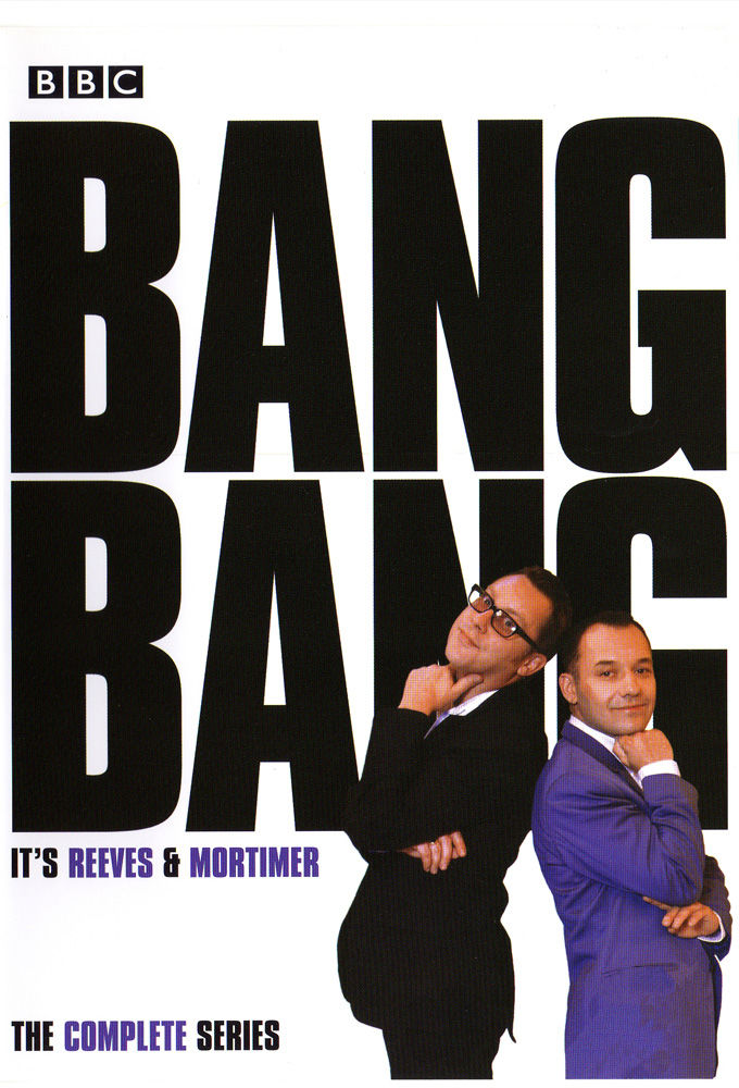 Bang, Bang! It's Reeves and Mortimer ne zaman