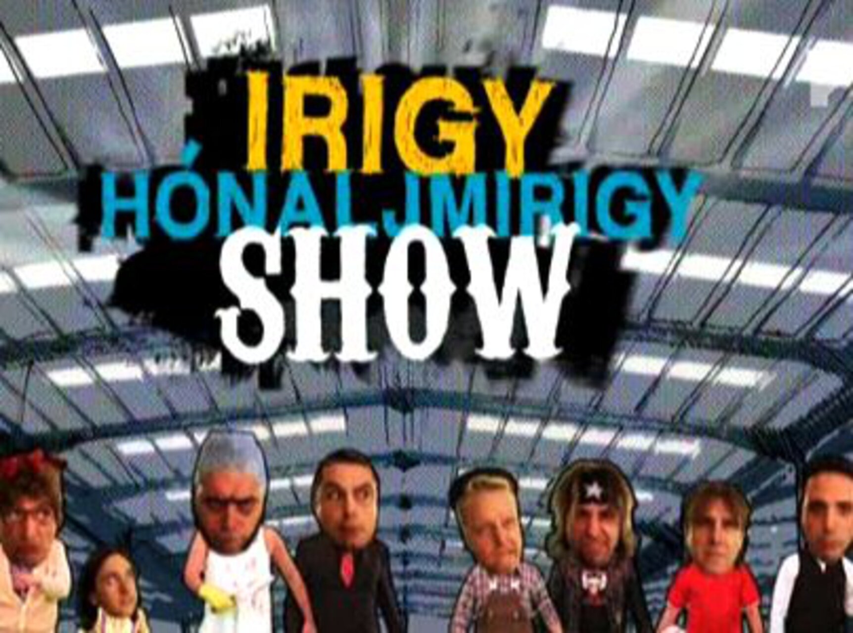 Irigy Hónaljmirigy Show ne zaman