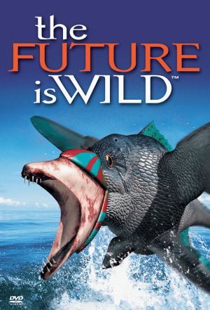 The Future is Wild ne zaman