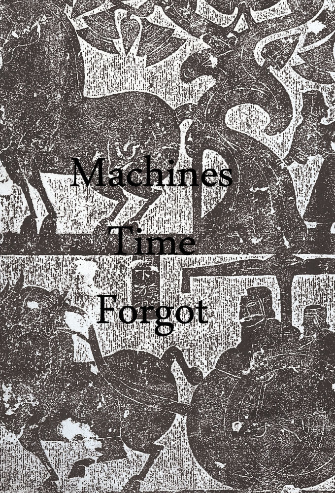 Machines Time Forgot ne zaman