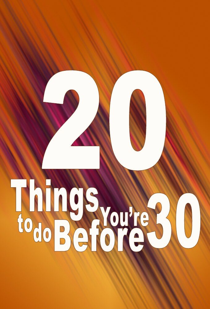 20 Things to Do Before You're 30 ne zaman