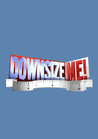 Downsize Me ne zaman