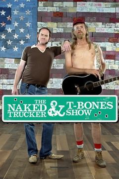 The Naked Trucker and T-Bones Show ne zaman