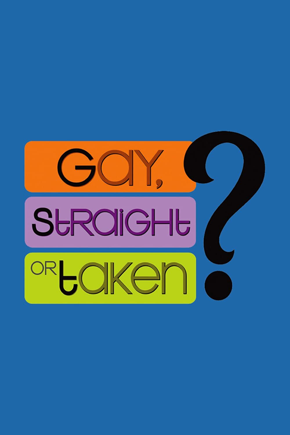 Gay, Straight or Taken? ne zaman