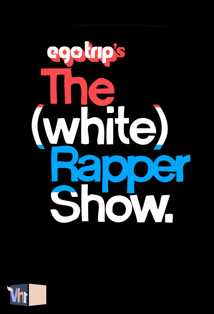 Ego Trip's The (White) Rapper Show ne zaman