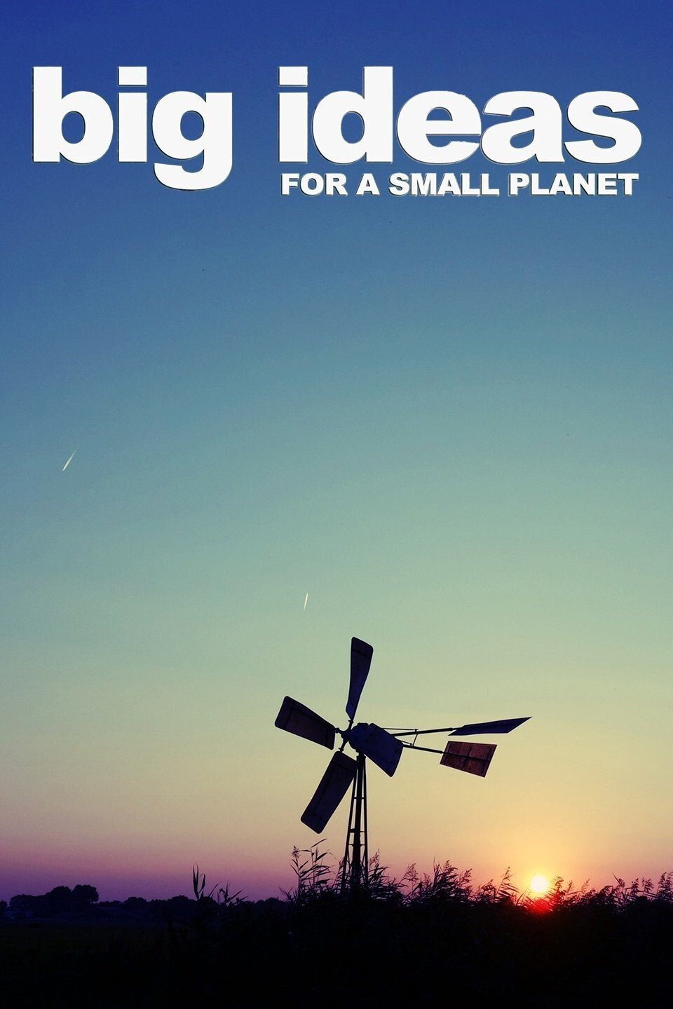 Big Ideas for a Small Planet ne zaman