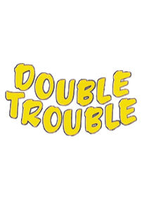 Double Trouble ne zaman