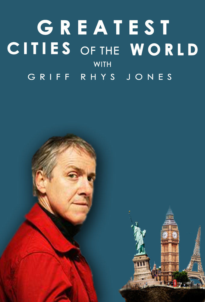 Greatest Cities of the World with Griff Rhys Jones ne zaman