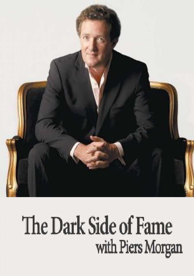 The Dark Side of Fame with Piers Morgan ne zaman
